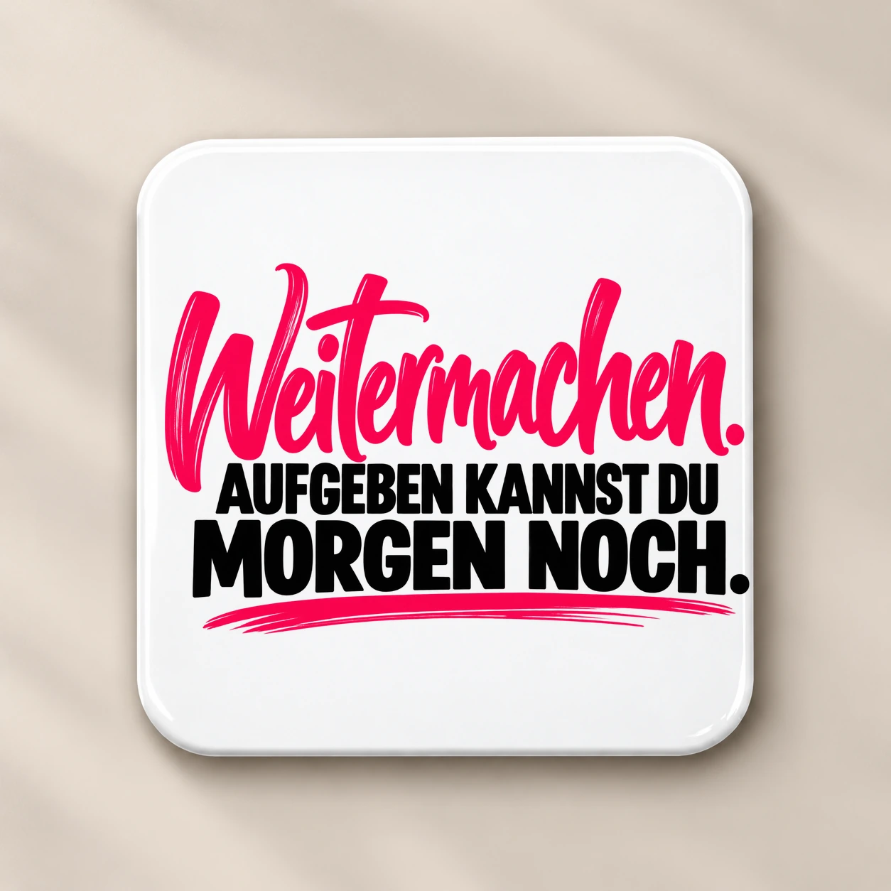 Kühlschrankmagnet »Weitermachen«             