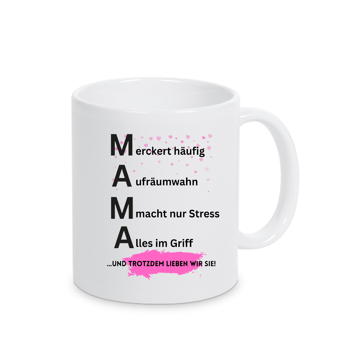 Tasse »Mama trotzdem lieben wir dich«          